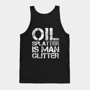 Oil Splatter is Mann Glitter Car Diesel Mechanic Gift Tank Top
